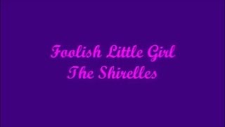 Foolish Little Girl &amp; Foolish Little Boy (Lyrics)