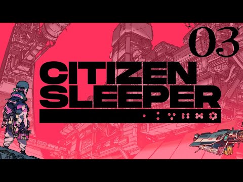 SB Plays Citizen Sleeper 03 - Closing In