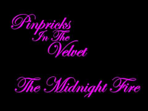 Pinpricks in the Velvet - The Midnight Fire