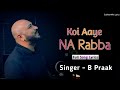 Koi Aaye Na Rabba | B Praak | #song #viralvideos #trending