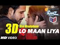 3D Audio | LO MAAN LIYA Full Video Song | Raaz Reboot | Arijit Singh|Emraan Hashmi,Kriti Kharbanda
