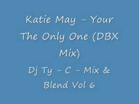 Katie May - Your The Only One (DBX Mix)