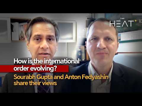 How is the international order evolving? Sourabh Gupta and Anton Fedyashin share their views