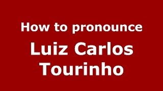 How to pronounce Luiz Carlos Tourinho