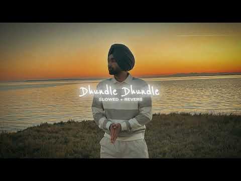 lofi_-(slowed -reverb) dhundle dhundle !! letest Panjabi song !! #pnjabi_sang #lofi #slowedandreverb