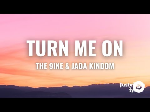 The 9ine x Jada Kingdom - Turn Me On (Lyrics)