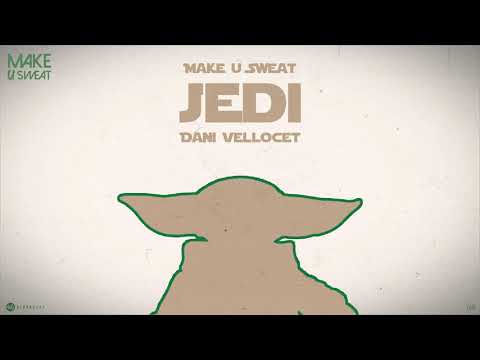 Make U Sweat e Dani Vellocet - Jedi