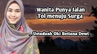 Download lagu Wanita Punya Jalan Tol menuju Surga - Ustadzah Oki Setiana Dewi mp3
