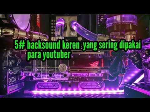 5 backsound yang sering digunakan youtubers
