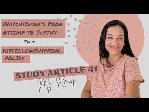 Study Article 41: Watchtower's Poor Attempt to Justify Their Disfellowshipping Policy, My Recap #xjw
