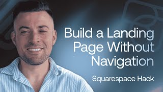 How to Build a Landing Page Without Navigation on Squarespace