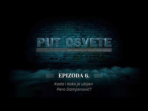 PUT OSVETE - epizoda 6: Kada i kako je ubijen Pero Damjanović? | Vijesti Online