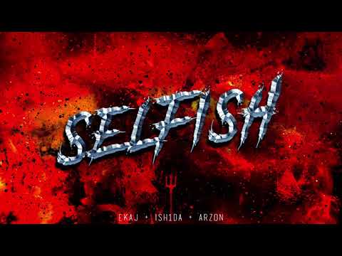 Ekaj - Selfish ft. Ish1da
