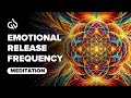 Emotional Release Frequency: Release Trapped Emotions & Negative Energy