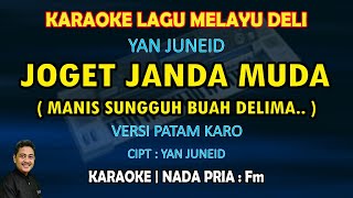 Download lagu Joget Janda muda karaoke melayu nada pria Fm - Joget melayu deli versi patam karo - Yan Juneid mp3 Download lagu Joget Janda muda karaoke melayu nada pria Fm - Joget melayu deli versi patam karo - Yan Juneid mp3