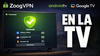 Zoog VPN en Android TV y Google TV: instalación, ajustes y prueba real