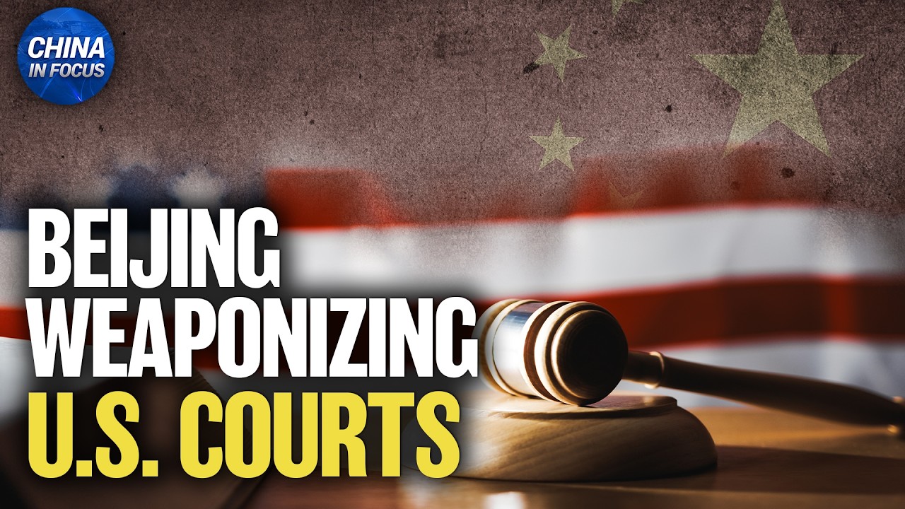 How Beijing Weaponizes U.S. Courts to Silence Critics | China in Focus