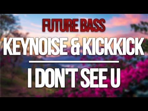 KeyNoise & KickKick - I Don't See U