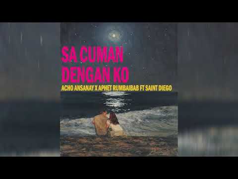 Acho Ansanay x Aphet Rumbaibab - Sa cuman dengan ko Ft Saint Diego (Official Audio)