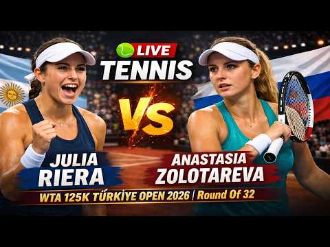 Julia Riera vs Anastasia Zolotareva 🎾LIVE TENNIS WTA 125K TURKIYE OPEN 2026 | Round Of 32