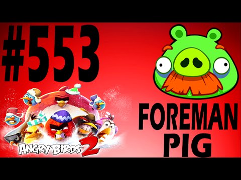 Angry Birds 2-Pig City The Pig Apple Foreman Pig Level-553 Three Star Walkthrough