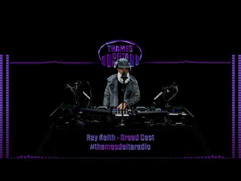 Ray Keith - Dread Cast - Thames Delta Radio
