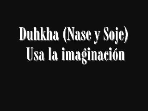 Duhkha (Nase y Soje) - Usa la imaginacion