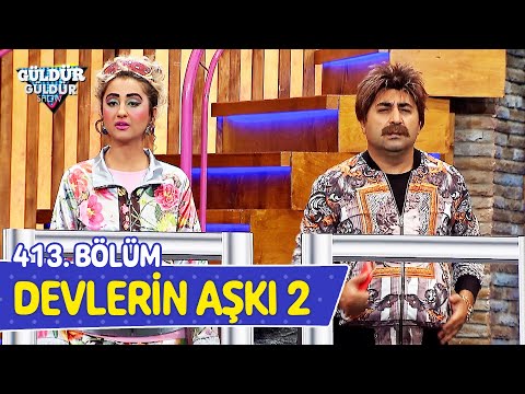 Devlerin Aşkı 2 - 413. Bölüm (Güldür Güldür Show)
