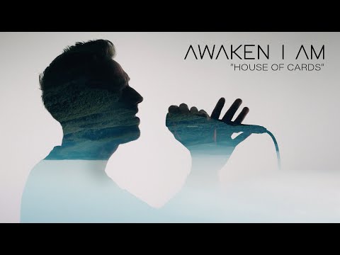 Awaken I Am -  "House of Cards" (Music Video)