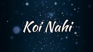 Koi Nahi Lyrics - Rupinn Lisa Mishra Ashnoor Kaur 