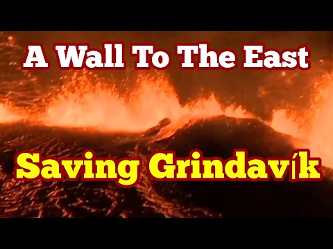 A Wall To The East Saving Grindavík, Iceland Hagafell Fissure Volcano Eruption, Lava