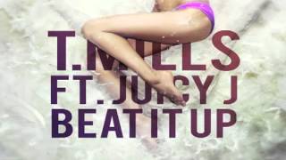 T.MILLS FT. JUICY J - BEAT IT UP.mp4