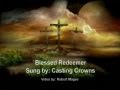 Blessed Redeemer -- Casting Crowns with lyrics