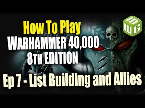 List Building and Allies - How to Play Warhammer 40k 8th Edition Ep 7