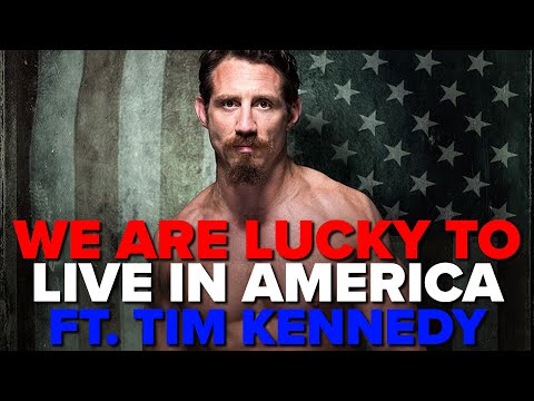 We Are SO LUCKY To Live In America ft. Tim Kennedy