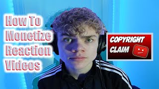 HOW TO MONETIZE REACTION VIDEOS WITHOUT COPYRIGHT CLAIMS