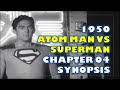 1950 Atom Man Vs Superman Chapter 04 Synopsis