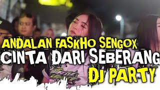 Download lagu DJ PARTY CINTA DARI SEBERANG ANDALAN FASKHO SENGOX TERBARU  mp3
