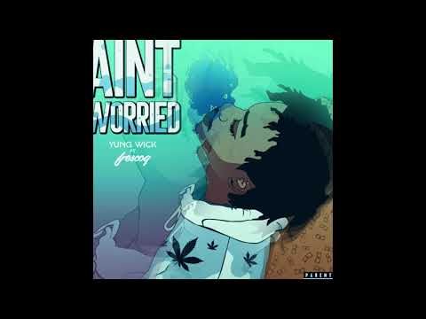Yung Wick x Frescog - Aint Worried