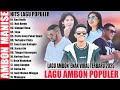 LAGU AMBON TERBARU 2025 LAGU AMBON ENAK POPULER TERBARU TIKTOK 2025