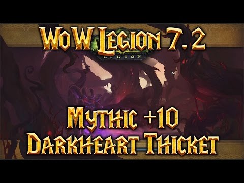 WoW Legion 7 2 - Mythic +10 Darkheart Thicket