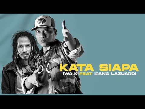 Iwa K - Kata Siapa (feat. Ipang Lazuardi) [Official MV]