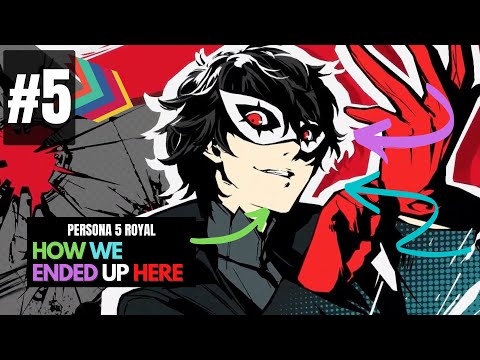 How we ended up here... | Persona 5 Royal [PT5]