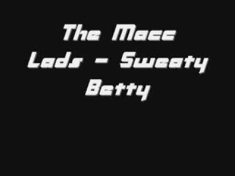 Sweaty Betty - The Macc Lads