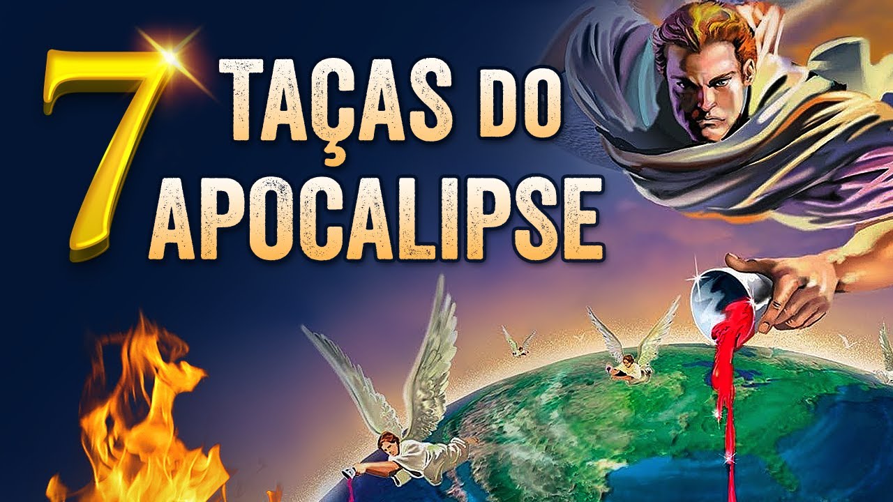 7 TAÇAS DO APOCALIPSE - Conheça As Últimas Pragas da Ira de Deus