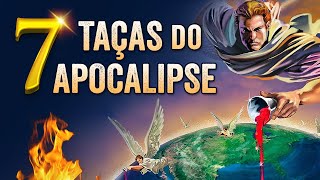 7 TAÇAS DO APOCALIPSE - Conheça As Últimas Pragas da Ira de Deus