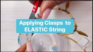 Applying Clasps to Elastic String (QUICK TEASER!!!)
