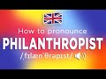How To Pronounce Philanthropist(100% CORRECTLY!!)