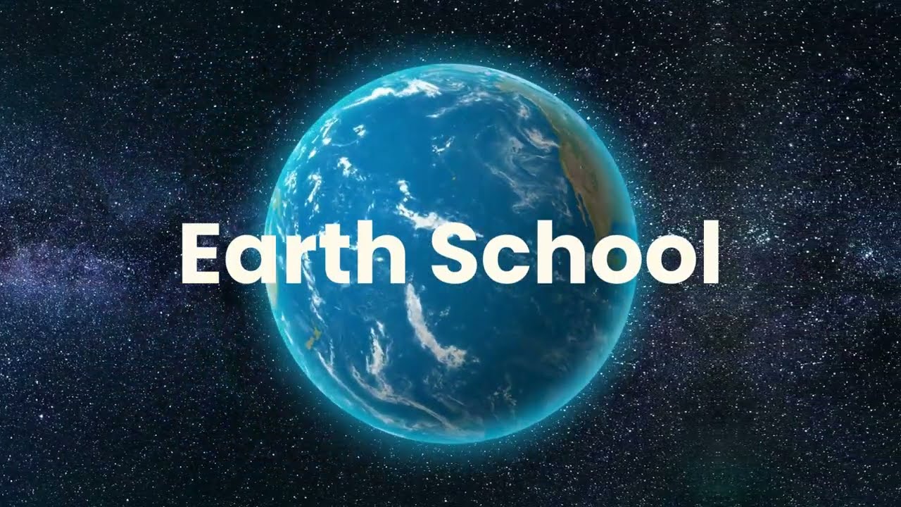 Introducing Earth School