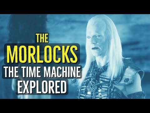 THE MORLOCKS (The Time Machine) EXPLORED
